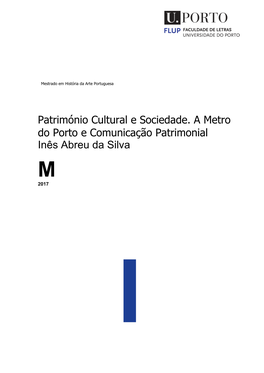 Património Cultural E Sociedade. a Metro Do Porto E Comunicação Patrimonial Inês Abreu Da Silva