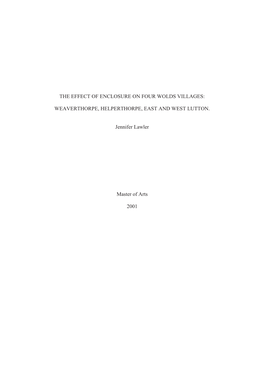 THE EFFECT of ENCLOSURE on FOUR WOLDS VILLAGES: WEAVERTHORPE, HELPERTHORPE, EAST and WEST LUTTON. Jennifer Lawler Master of Arts