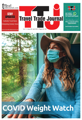 Vol. 11 | Issue 06 | April 2021 | Pages 28 | `50 Travel Trade Journal (TTJ) • Volume 11 • Issue 06 • April 2021 Team Sampan Editor & Publisher : Ravi Sharma