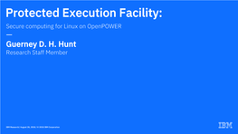 Protected Execution Facility: Secure Computing for Linux on Openpower — Guerney D