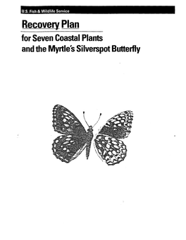Recovery Plan for Seven Coastal Plants and the Myrtle’S Silverspot Butterfly SEVEN COASTAL PLANTS AND