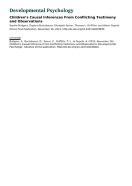 Developmental Psychology Children’S Causal Inferences from Conflicting Testimony and Observations Sophie Bridgers, Daphna Buchsbaum, Elizabeth Seiver, Thomas L