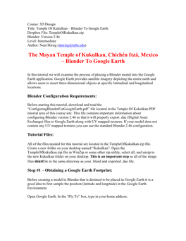 Blender to Google Earth Dropbox File: Templeofkukulkan.Zip Blender: Version 2.46 Level: Intermediate Author: Neal Hirsig (Nhirsig@Tufts.Edu)