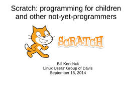 Scratch: Programming for Children and Other Not-Yet-Programmers