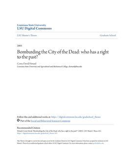 Bombarding the City of the Dead: Who Has a Right to the Past? Corey David Hotard Louisiana State University and Agricultural and Mechanical College, Chotard@Lsu.Edu