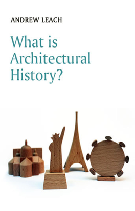 What Is Architectural History? What Is History? Series