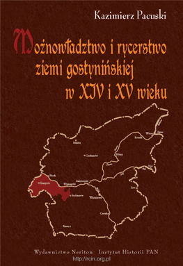 Możnowładztwo I Rycerstwo Ziemi Gostynińskiej W XIV I XV Wieku Studium Z Dziejów Osadnictwa I Elity Władzy Na Mazowszu Średniowiecznym