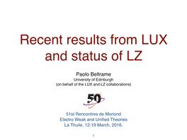 Paolo Beltrame University of Edinburgh (On Behalf of the LUX and LZ Collaborations)