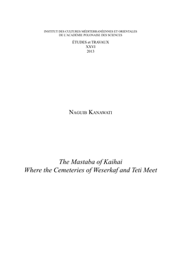 The Mastaba of Kaihai Where the Cemeteries of Weserkaf and Teti Meet 348 NAGUIB KANAWATI
