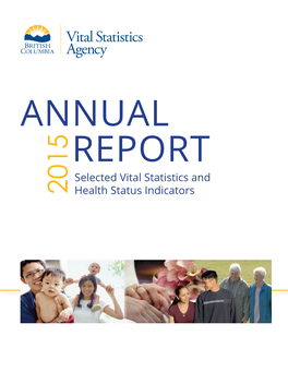 2015 Health Status Indicators This Annual Report and Others Published by the BC Vital Statistics Agency Can Be Viewed on Our Website At