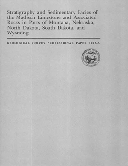 Stratigraphy and Sedimentary Facies Or the Madison Limestone and Associated Rocks in Parts Pf Montana, Nebraska, North Dakota, S