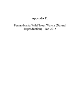 Appendix D: Pennsylvania Wild Trout Waters (Natural Reproduction) – Jan 2015