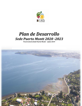 Plan De Desarrollo Sede Puerto Montt 2020 -2023 Vicerrectoría Sede Puerto Montt – Junio 2019