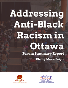 Addressing Anti-Black Racism in Ottawa Forum Summary Report Chelby Marie Daigle
