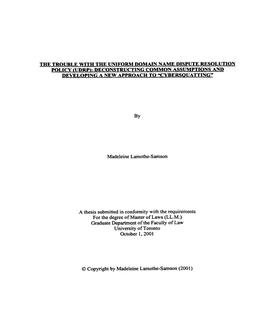 THE TROUBLE with the UNIFORM DOMAIN NAME DISPUTE RESOLUTION POLICY Mrp):DECONSTRUCTINC COMMON ASSUMPTIONS and DEVELOPING a NEW APPROACH to CCCYBERSOUATTING