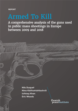 Armed to Kill a Comprehensive Analysis of the Guns Used in Public Mass Shootings in Europe Between 2009 and 2018