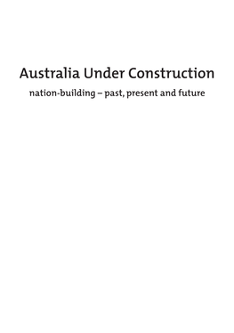 Australia Under Construction Nation-Building – Past, Present and Future