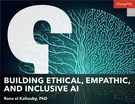 BUILDING ETHICAL, EMPATHIC, and INCLUSIVE AI Rana El Kaliouby, Phd Building Ethical, Empathic, and Inclusive AI Rana El Kaliouby, Phd 187.04