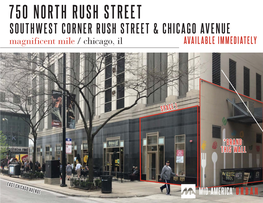 750 NORTH RUSH STREET SOUTHWEST CORNER RUSH STREET & CHICAGO AVENUE Magnificent Mile / Chicago, Il AVAILABLE IMMEDIATELY