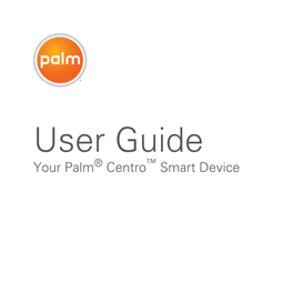 User Guide Your Palm® Centro™ Smart Device