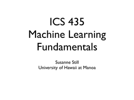 Susanne Still University of Hawaii at Manoa Introduction Learning and Adaptation • Most Intelligent Systems Show Signs of Learning