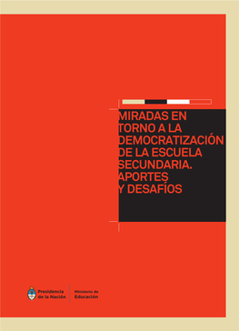 Miradas En Torno a La Democratización De La Escuela Secundaria. Aportes Y Desafíos SECUNDARIA