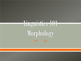 Linguistics 101 Mophology