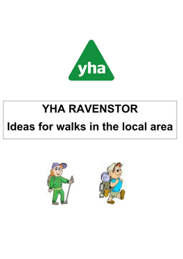 YHA RAVENSTOR Ideas for Walks in the Local Area How to Use This Book