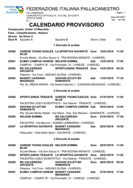 CALENDARIO PROVVISORIO Campionato: Under 14 Maschile Fase : Classificazione - Italiana Girone : Va Silver 2 Gara N Squadra a Squadra B Giorno Data Ora