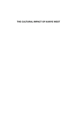 THE CULTURAL IMPACT of KANYE WEST This Page Intentionally Left Blank the Cultural Impact of Kanye West