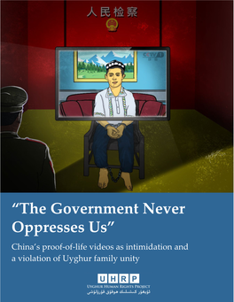 “The Government Never Oppresses Us”: China’S Proof-Of-Life Videos As Intimidation and a Violation of Uyghur Family Unity
