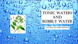 Tonic Waters and Bubbly Water