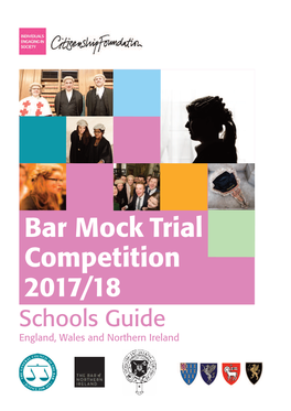 Bar Mock Trial Competition 2017/18 Schools Guide England, Wales and Northern Ireland Bar Mock Trial Competition Schools Guide