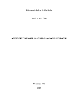 Universidade Federal De Uberlândia Mauricio Silva Filho APONTAMENTOS SOBRE 100 ANOS DO SAMBA NO SÉCULO XXI Uberlândia-MG 2020