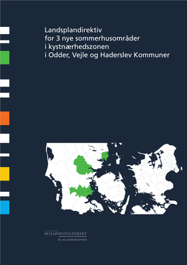 Landsplandirektiv for 3 Nye Sommerhusområder I Kystnærhedszonen I Odder, Vejle Og Haderslev Kommuner Indhold