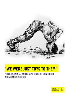 “We Were Just Toys to Them” Physical, Mental and Sexual Abuse of Conscripts in Thailand’S Military