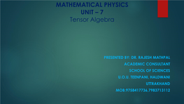 MATHEMATICAL PHYSICS UNIT – 7 Tensor Algebra