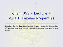 Chem 352 - Lecture 4 Part I: Enzyme Properties