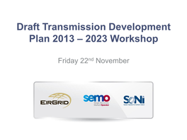 Draft Transmission Development Plan 2013 – 2023 Workshop