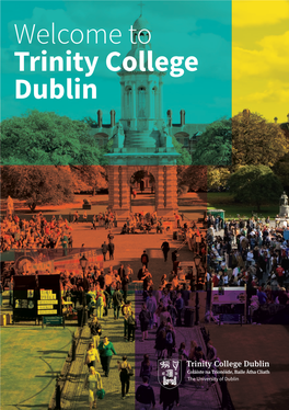 Welcome to Trinity College Dublin YOUR UNIVERSITY YOUR EXPERIENCE