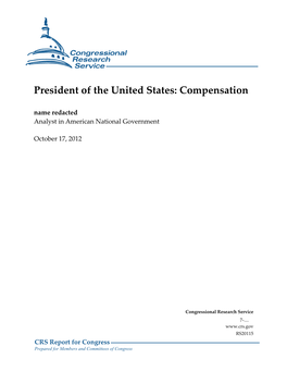 President of the United States: Compensation Name Redacted Analyst in American National Government