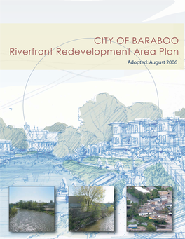 CITY of BARABOO Riverfront Redevelopment Area Plan Adopted: August 2006 Baraboo Riverfront Redevelopment Area Plan