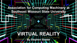 VIRTUAL REALITY by Stephen Sladek Virtual Reality