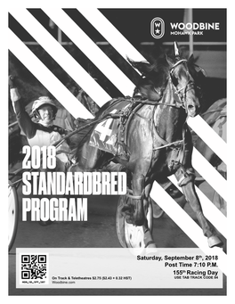 Saturday, September 8Th, 2018 Post Time 7:10 P.M. 155Th Racing Day on Track & Teletheatres $2.75 ($2.43 + 0.32 HST) USE TAB TRACK CODE 84 Woodbine.Com