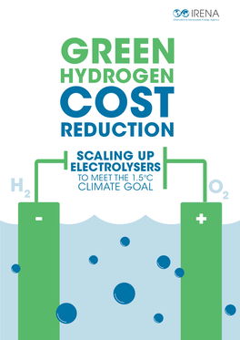 Green Hydrogen Cost Reduction: Scaling up Electrolysers to Meet the 1.5⁰C Climate Goal , International Renewable Energy Agency, Abu Dhabi