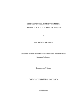 GENDERED BODIES and NERVOUS MINDS: CREATING ADDICTION in AMERICA, 1770-1910 by ELIZABETH ANN SALEM Submitted in Partial Fulfill