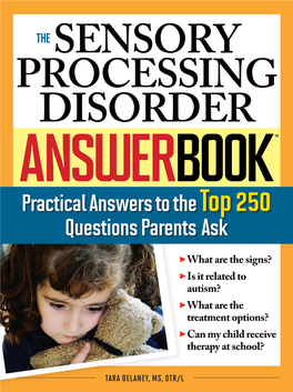 Sensory Processing Disorder Answer Book : Practical Answers to the Top 250 Questions Parents Ask / by Tara Delaney