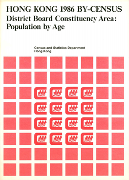 HONG KONG 1986 BY-CENSUS District Board Constituency Area: Population by Age