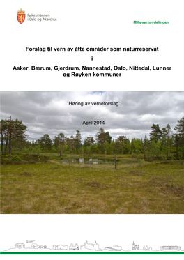 Forslag Til Vern Av Åtte Områder Som Naturreservat I Asker, Bærum, Gjerdrum, Nannestad, Oslo, Nittedal, Lunner Og Røyken Kommuner