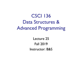 Lecture 25 Fall 2019 Instructor: B&S Last Time